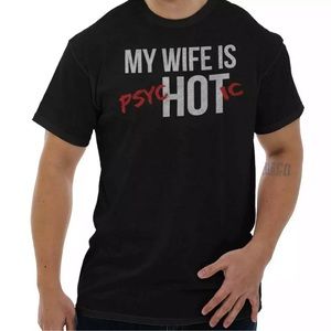 My Wife is Psychotic t shirt